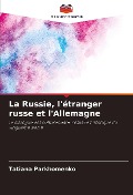 Cover-Bild zum Titel 'La Russie, l'étranger russe et l'Allemagne' von 'Tatiana Parkhomenko'