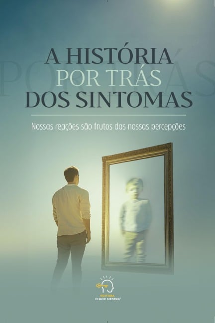 A história por trás dos sintomas - Alessandra Martini, Daniéla Soares, Fernanda Lima Guerra, Fernanda Savaris, Gabriela Darbra Saback