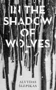 Cover-Bild zum Titel 'In the Shadow of Wolves' von 'Alvydas Slepikas'