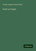 Cover-Bild zum Titel 'Étude sur Virgile' von 'Charles Augustin Sainte-Beuve'