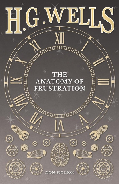 The Anatomy of Frustration - H. G. Wells