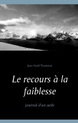 Cover-Bild zum Titel 'Le recours à la faiblesse' von 'Jean-Noël Thomann'
