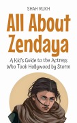 Cover-Bild zum Titel 'All About Zendaya: A Kid's Guide to the Actress Who Took Hollywood by Storm (Knowledge Books For Kids, #91)' von 'Shah Rukh'