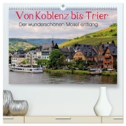 Cover-Bild zum Titel 'Der wunderschönen Mosel entlang - Von Koblenz bis Trier (hochwertiger Premium Wandkalender 2026 DIN A2 quer), Kunstdruck in Hochglanz' von 'Arno Klatt'