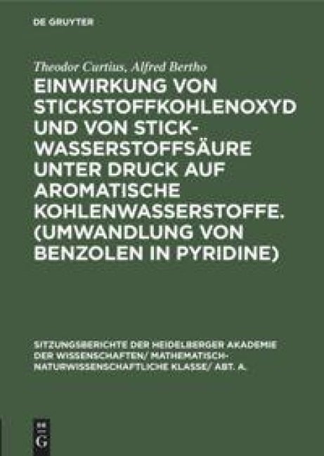 Einwirkung von Stickstoffkohlenoxyd und von Stickwasserstoffsäure unter Druck auf aromatische Kohlenwasserstoffe. (Umwandlung von Benzolen in Pyridine) - Alfred Bertho, Theodor Curtius