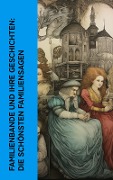 Familienbande und ihre Geschichten: Die schönsten Familiensagen - Gustav Freytag, John Galsworthy, Adalbert Stifter, Felicitas Rose, Gustaf Af Geijerstam