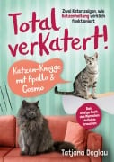 Total verkatert! Katzen-Knigge mit Apollo & Cosmo - Tatjana Deglau