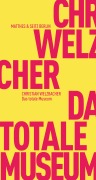 Cover-Bild zum Titel 'Das totale Museum' von 'Christian Welzbacher'