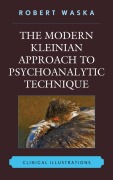Cover-Bild zum Titel 'The Modern Kleinian Approach to Psychoanalytic Technique' von 'Robert Waska'