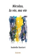 Cover-Bild zum Titel 'Nicolas, la vie, ma vie' von 'Isabelle Santori'