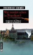 Cover-Bild zum Titel 'Wer mordet schon in Franken?' von 'Friederike Schmöe'