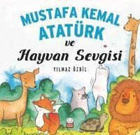Mustafa Kemal Atatürk ve Hayvan Sevgisi - Yilmaz Özdil