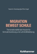 Migration bewegt Schule - Yasemin Karakasoglu, Dita Vogel