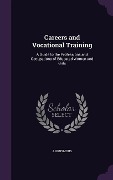 Careers and Vocational Training: A Guide to the Professions and Occupations of Educated Women and Girls - Anonymous