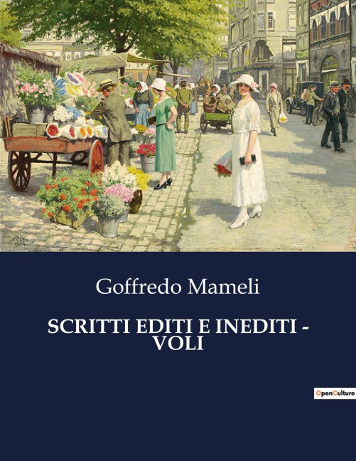 SCRITTI EDITI E INEDITI - VOLI - Goffredo Mameli