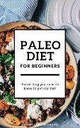 Cover-Bild zum Titel 'Paleo Diet for Beginners: Everything You Need to Know to Get Started' von 'Angela Gallardo'