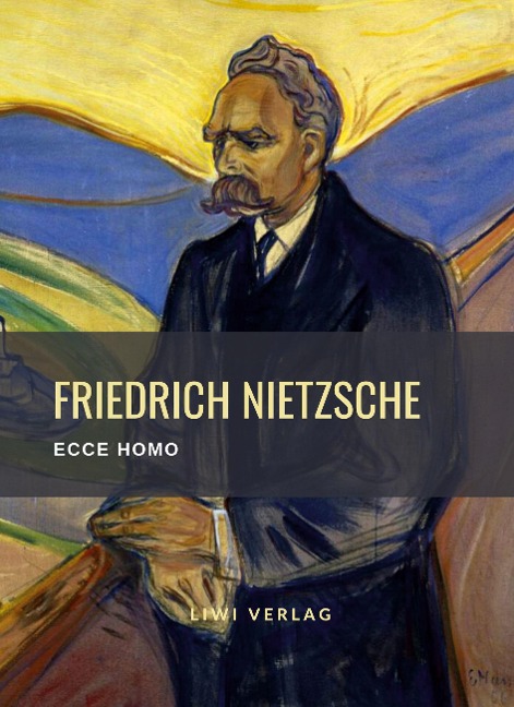 Friedrich Nietzsche: Ecce homo. Vollständige Neuausgabe - Friedrich Nietzsche