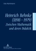 Cover-Bild zum Titel 'Heinrich Behnke (1898-1979) - Zwischen Mathematik und deren Didaktik' von 'Uta Hartmann'