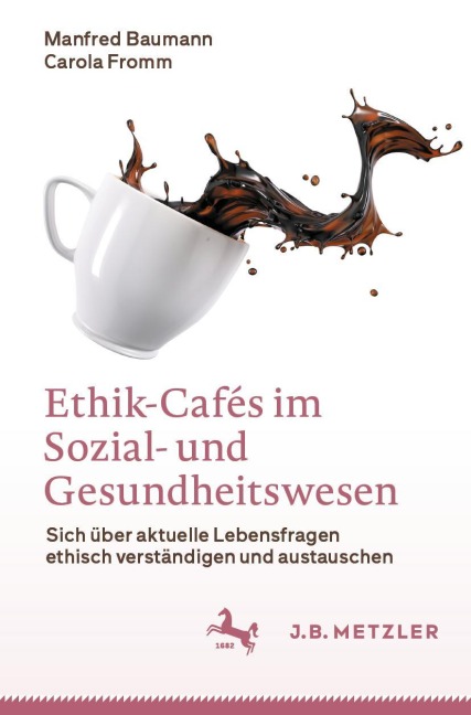 Ethik-Cafés im Sozial- und Gesundheitswesen - Carola Fromm, Manfred Baumann
