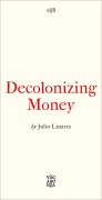 Cover-Bild zum Titel 'Decolonizing Money' von 'Julio Linares'