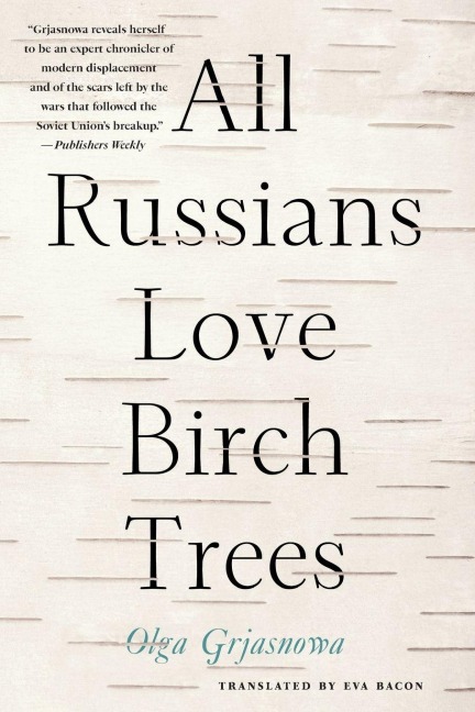 All Russians Love Birch Trees - Olga Grjasnowa