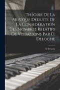 Cover-Bild zum Titel 'Théorie De La Musique Déduite De La Considération Des Nombres Relatifs De Vibrations Par D. Deloche' von 'D. Deloche'