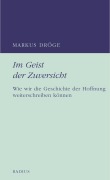 Cover-Bild zum Titel 'Im Geist der Zuversicht' von 'Markus Dröge'
