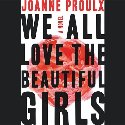 We All Love the Beautiful Girls - Joanne Proulx