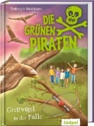 Cover-Bild zum Titel 'Die Grünen Piraten - Greifvögel in der Falle' von 'Andrea Poßberg, Corinna Böckmann'