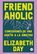 FRIENDAHOLIC - Elizabeth Day