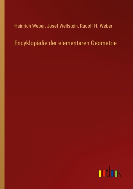 Encyklopädie der elementaren Geometrie - Heinrich Weber, Josef Wellstein, Rudolf H. Weber
