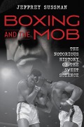 Cover-Bild zum Titel 'Boxing and the Mob' von 'Jeffrey Sussman'