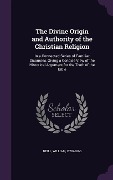 The Divine Origin and Authority of the Christian Religion - William Neill