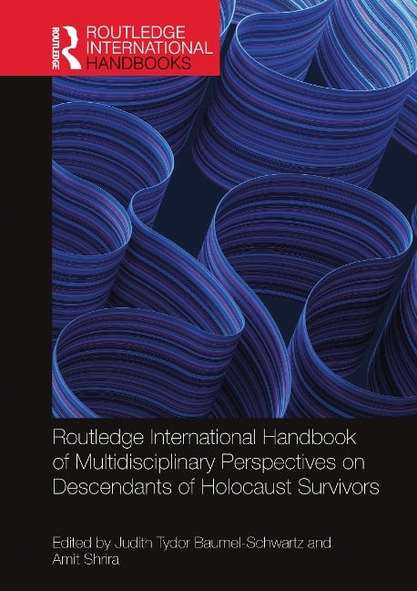 Routledge International Handbook of Multidisciplinary Perspectives on Descendants of Holocaust Survivors - 