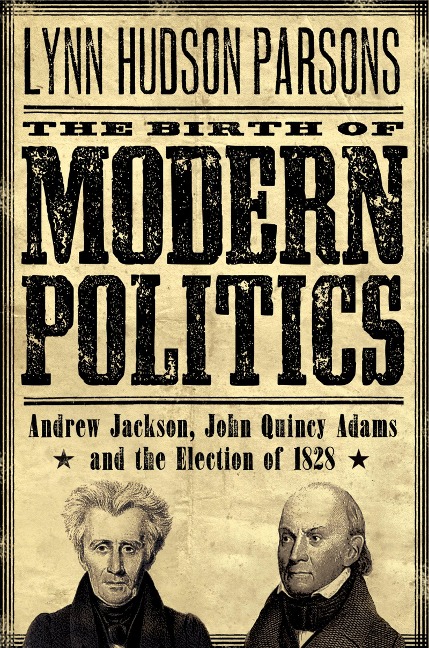 The Birth of Modern Politics - Lynn Hudson Parsons