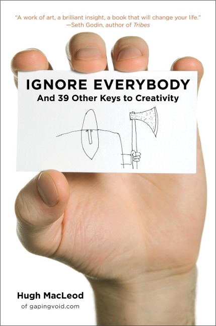Ignore Everybody - Hugh Macleod