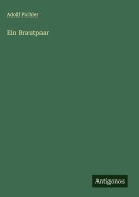 Cover-Bild zum Titel 'Ein Brautpaar' von 'Adolf Pichler'