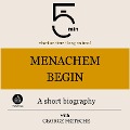 Menachem Begin: A short biography - George Fritsche, Minute Biographies, Minutes