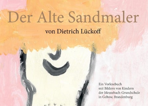 Der Alte Sandmaler - Dietrich Lückoff