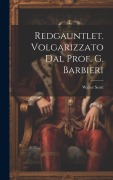 Cover-Bild zum Titel 'Redgauntlet. Volgarizzato Dal Prof. G. Barbieri' von 'Walter Scott'