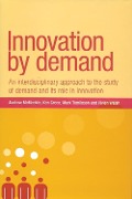 Innovation by demand - Andrew Mcmeekin, Mark Tomlinson, Ken Green, Vivien Walsh
