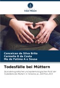 Todesfälle bei Müttern - Conceição da Silva Brito, Carmélia B da Costa, Ma de Fatima A e Sousa