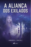 A aliança dos exilados - Emmanuel Sanchez