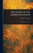 Cover-Bild zum Titel 'The Story of the American Legion' von 'George Seay Wheat'