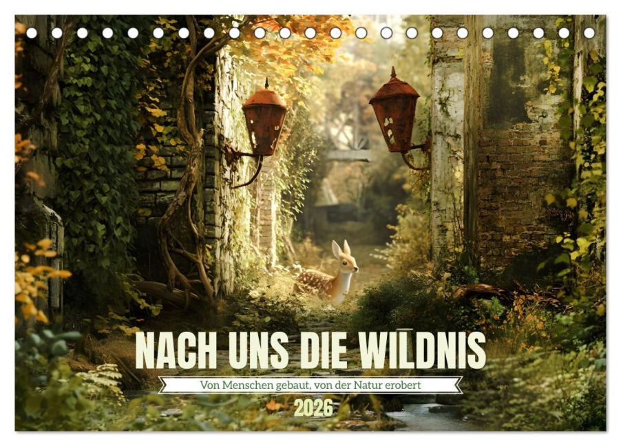 Nach uns die Wildnis (Tischkalender 2026 DIN A5 quer), CALVENDO Monatskalender - Daniela Tapper