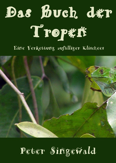 Das Buch der Tropen (Die Bücher der Tropen, #1) - Peter Singewald