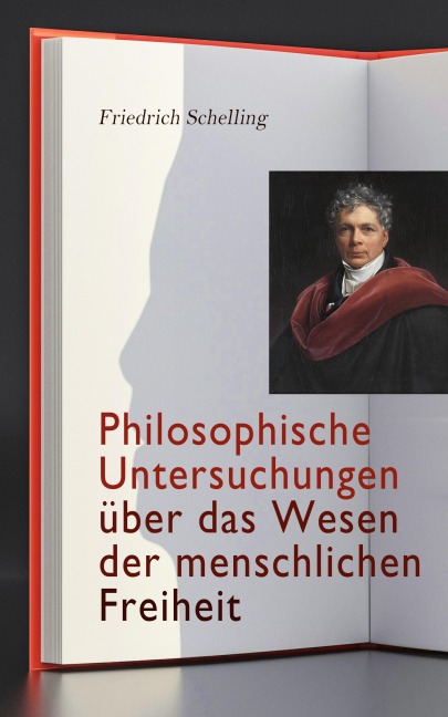 Philosophische Untersuchungen über das Wesen der menschlichen Freiheit - Friedrich Schelling