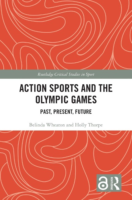 Action Sports and the Olympic Games - Belinda Wheaton, Holly Thorpe
