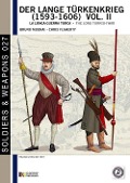 Der lange Türkenkrieg (1593 - 1606) vol. II: la lunga Guerra turca - The long Turkish war - Chris Flaherty, Bruno Mugnai