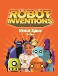 Cover-Bild zum Titel 'Robot Inventions: A Child Author and Robot Book for Kids' von 'Mekai Spear'